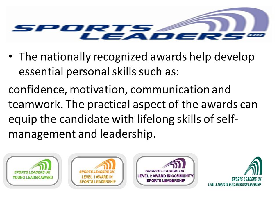 The nationally recognized awards help develop essential personal skills such as: