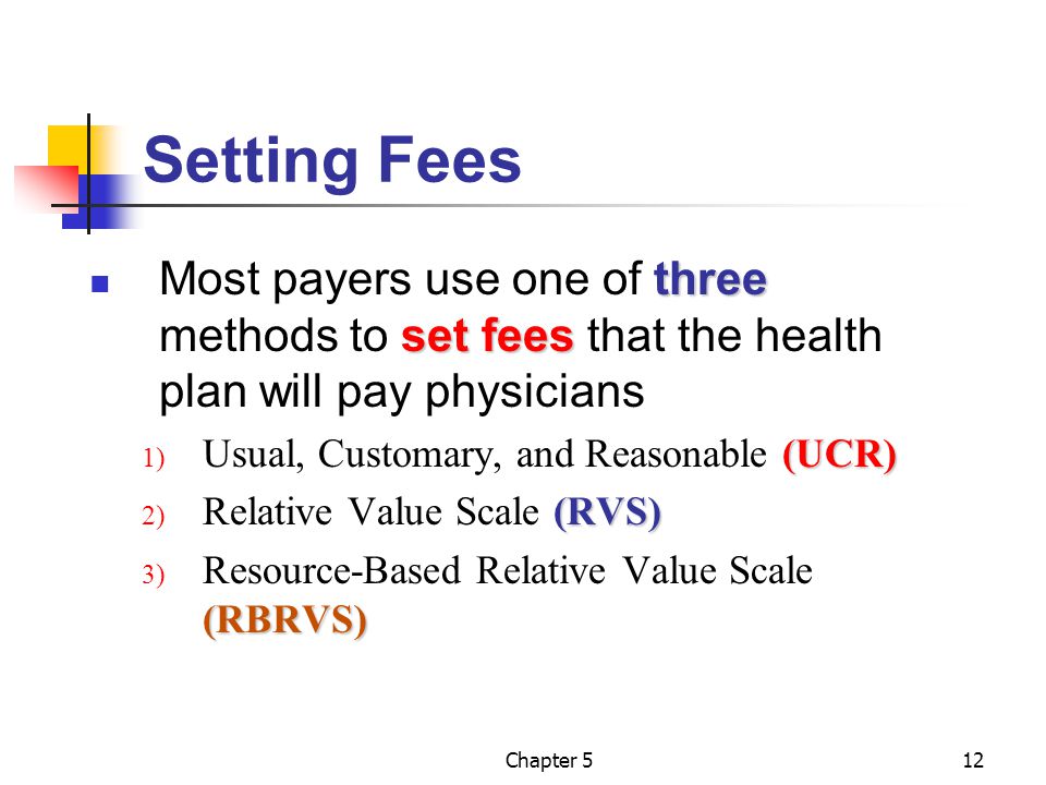 Setting Fees Most payers use one of three methods to set fees that the health plan will pay physicians.