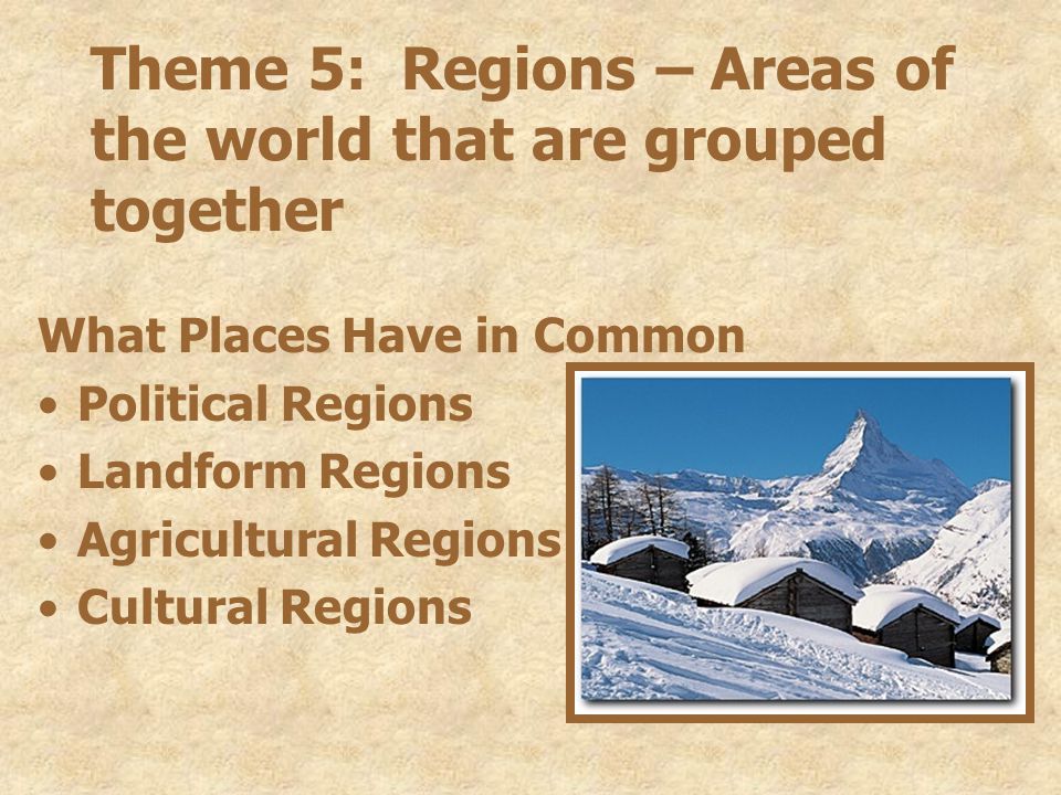 Theme 5: Regions – Areas of the world that are grouped together