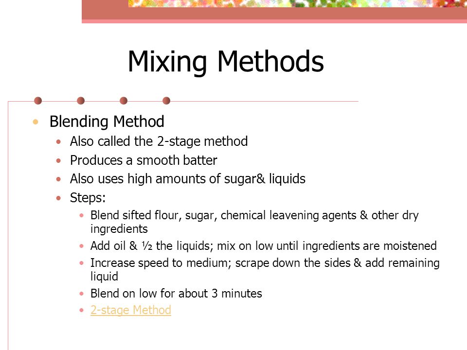 Mixing Methods Blending Method Also called the 2-stage method