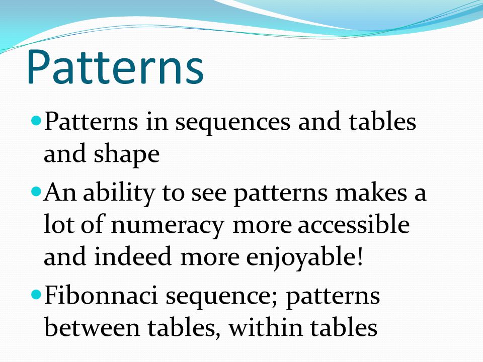 Patterns Patterns in sequences and tables and shape