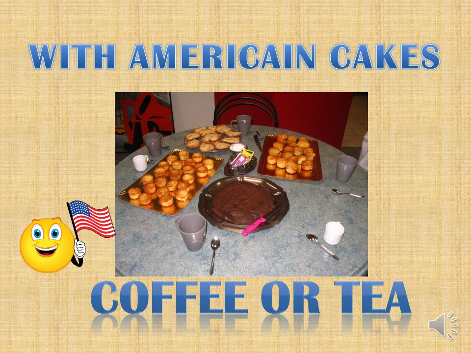 WITH AMERICAIN CAKES COFFEE OR TEA