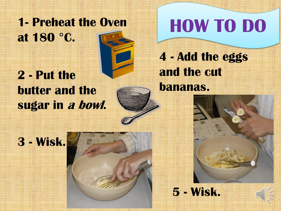 HOW TO DO 1- Preheat the Oven at 180 °C.