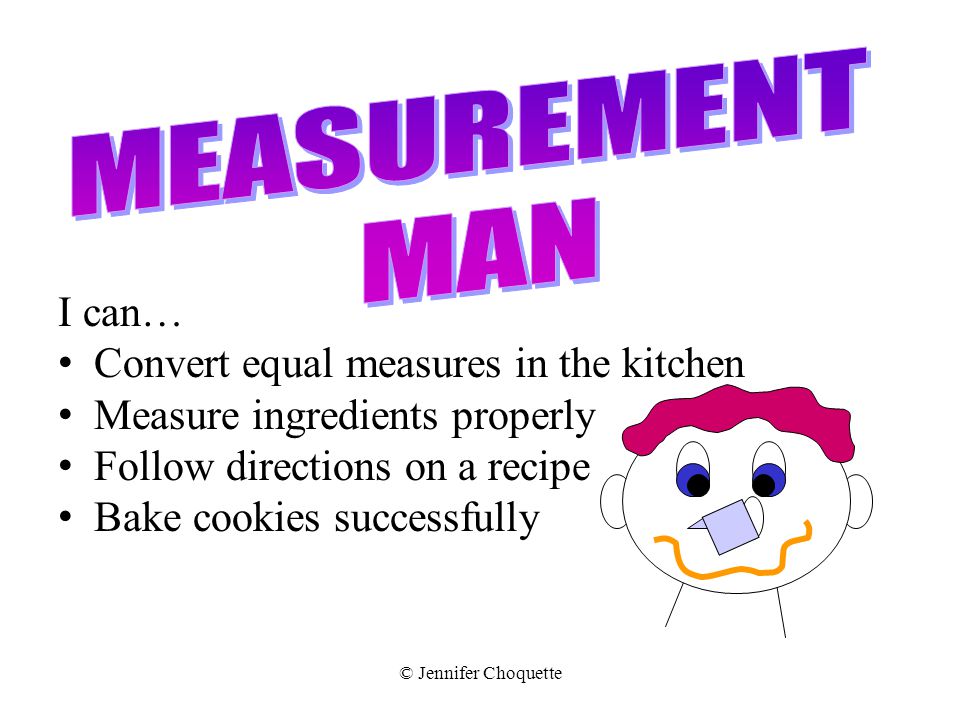 MEASUREMENT MAN I can… Convert equal measures in the kitchen