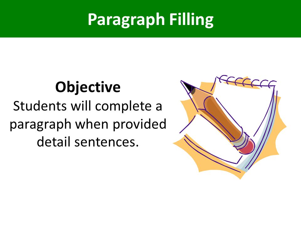 Students will complete a paragraph when provided detail sentences.