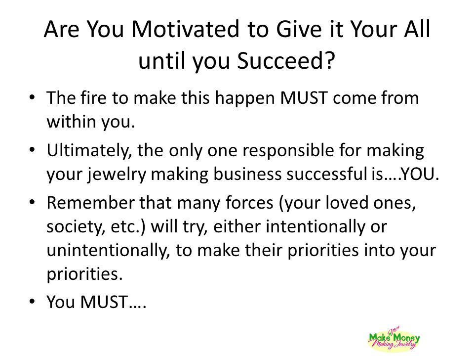 Are You Motivated to Give it Your All until you Succeed