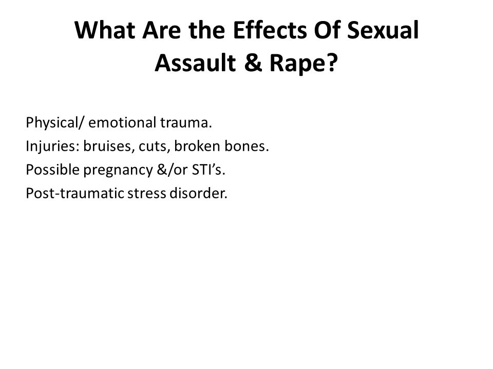 What Are the Effects Of Sexual Assault & Rape