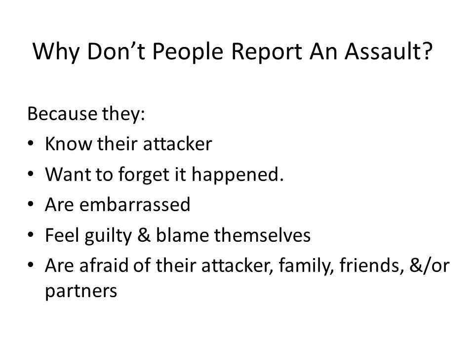 Why Don’t People Report An Assault