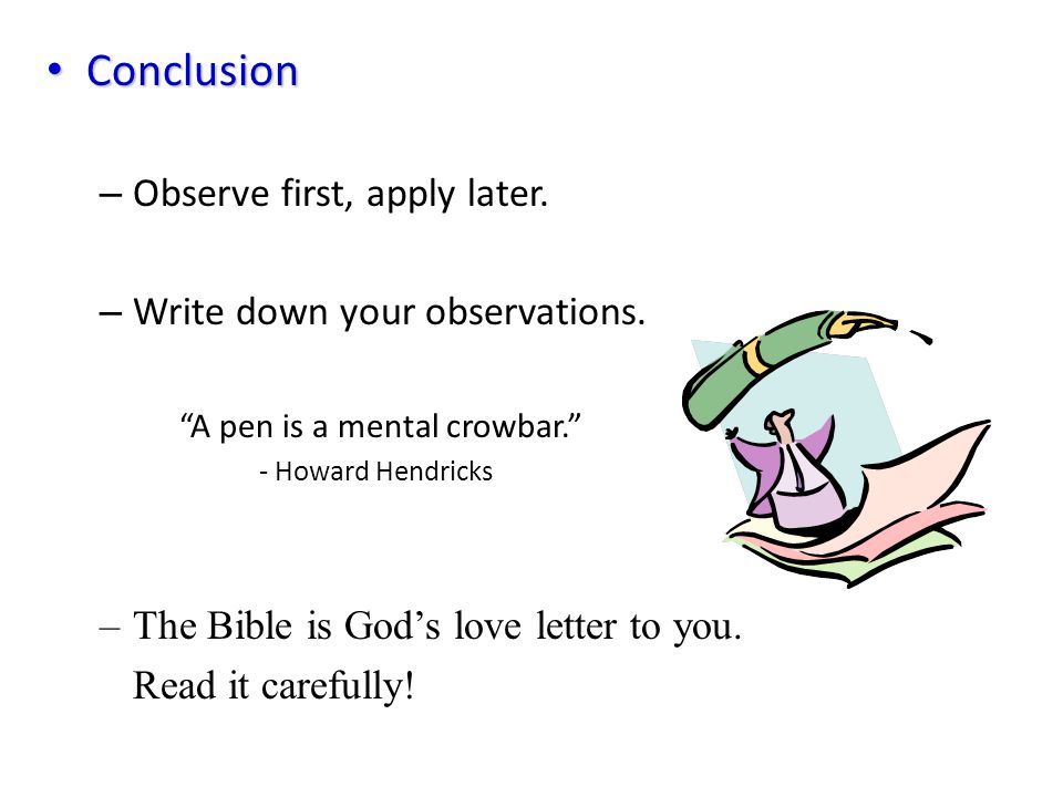 Conclusion Observe first, apply later. Write down your observations.