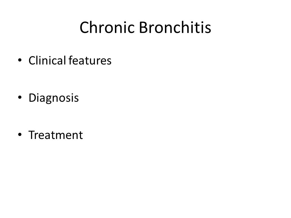 Chronic Bronchitis Clinical features Diagnosis Treatment