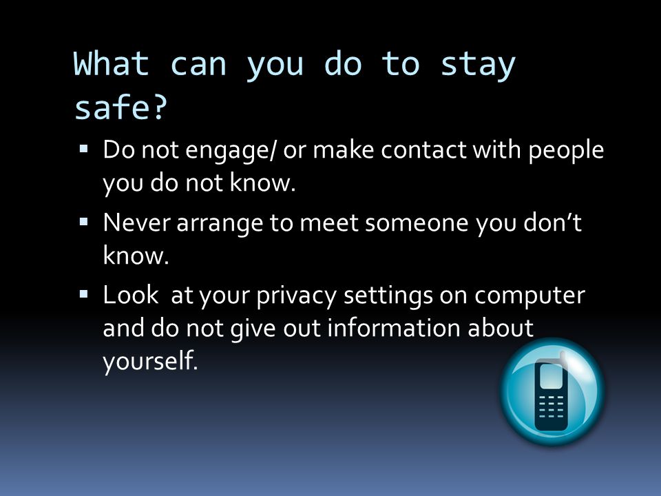 What can you do to stay safe