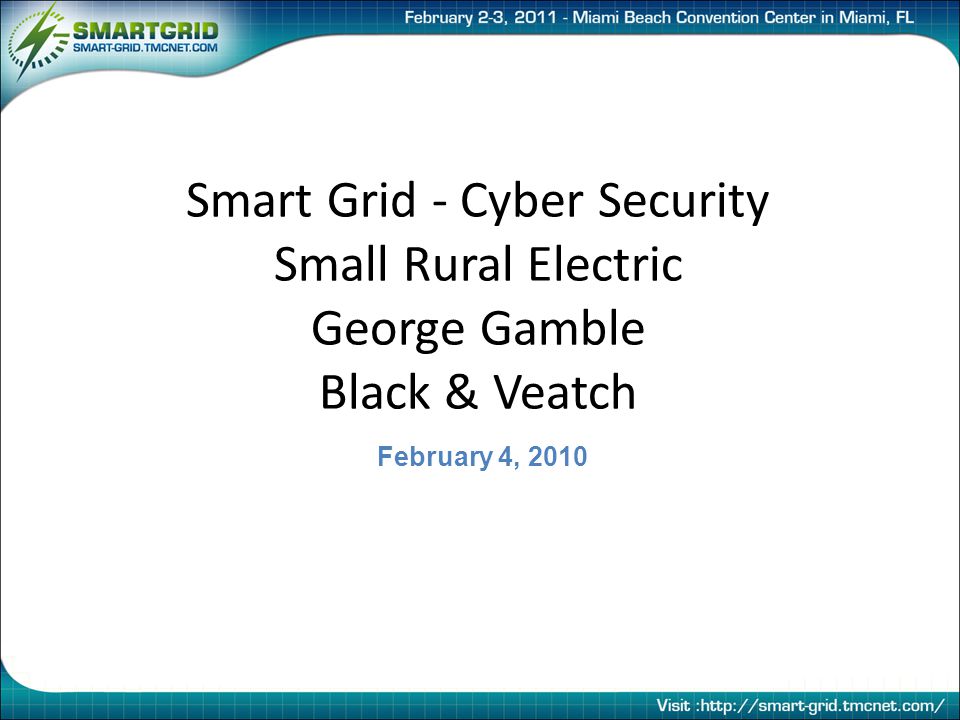 Smart Grid - Cyber Security Small Rural Electric George Gamble Black & Veatch