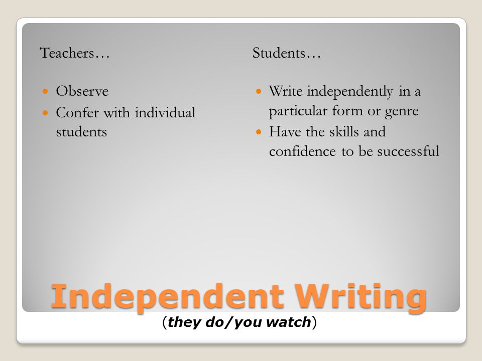 Independent Writing (they do/you watch)