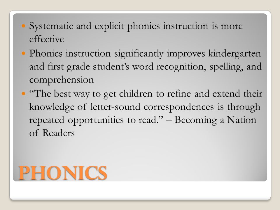 Phonics Systematic and explicit phonics instruction is more effective