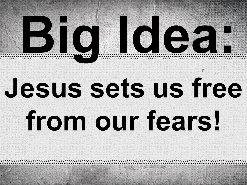 Jesus sets us free from our fears!