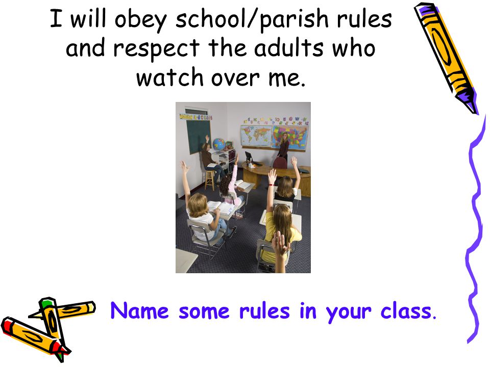 I will obey school/parish rules and respect the adults who watch over me.