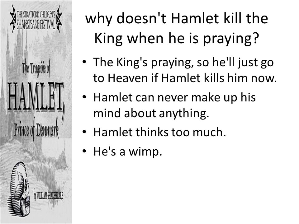 why doesn t Hamlet kill the King when he is praying