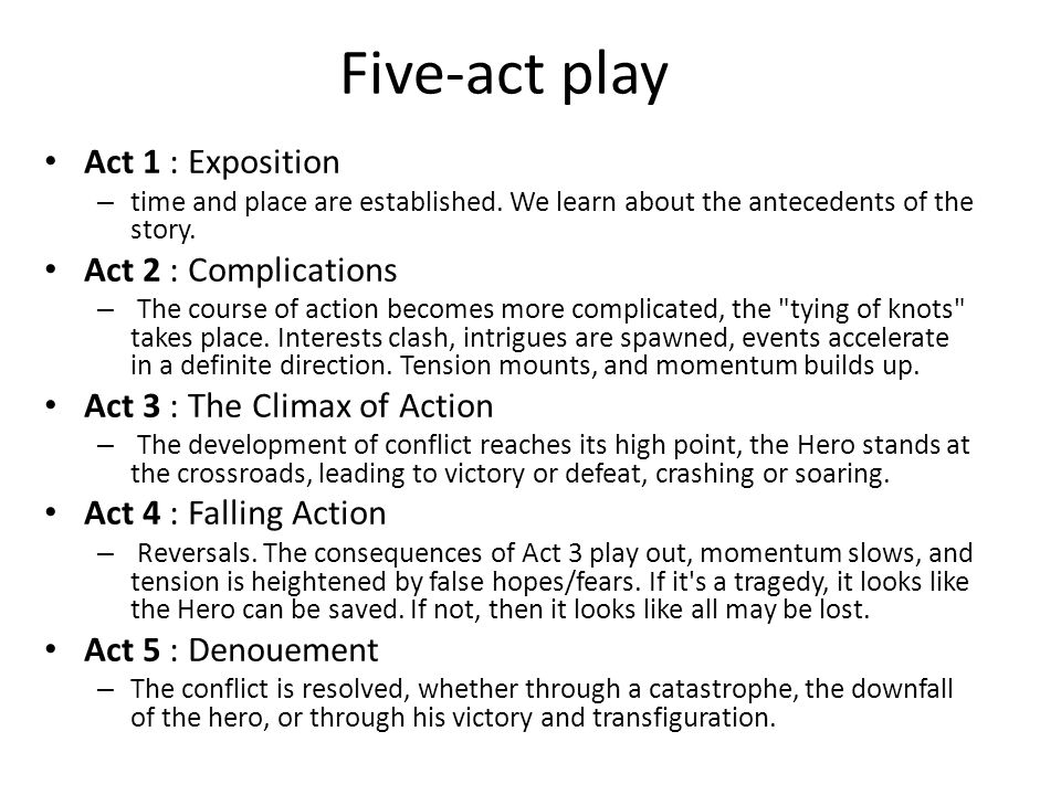 Five-act play Act 1 : Exposition Act 2 : Complications