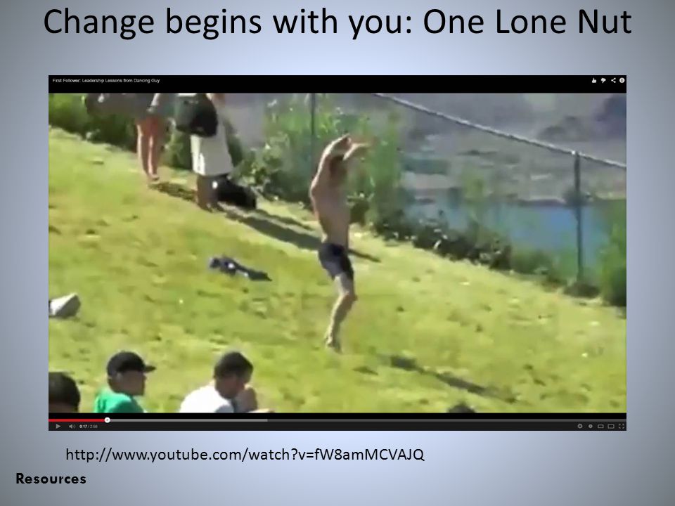 Change begins with you: One Lone Nut