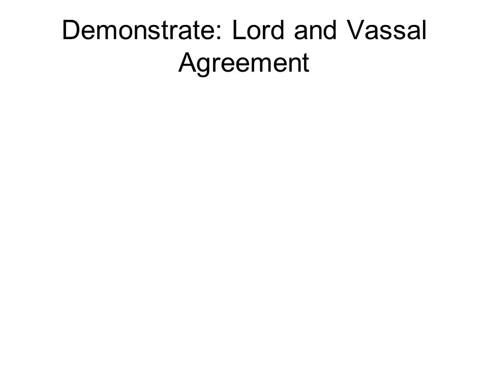 Demonstrate: Lord and Vassal Agreement