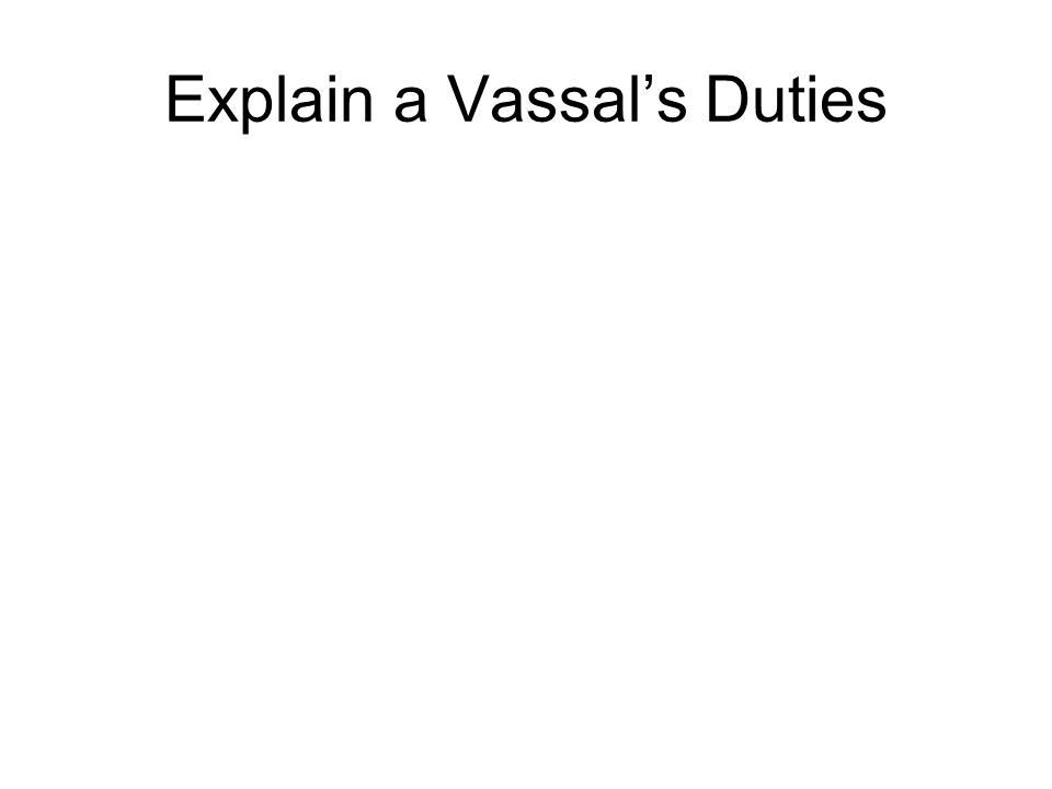 Explain a Vassal’s Duties