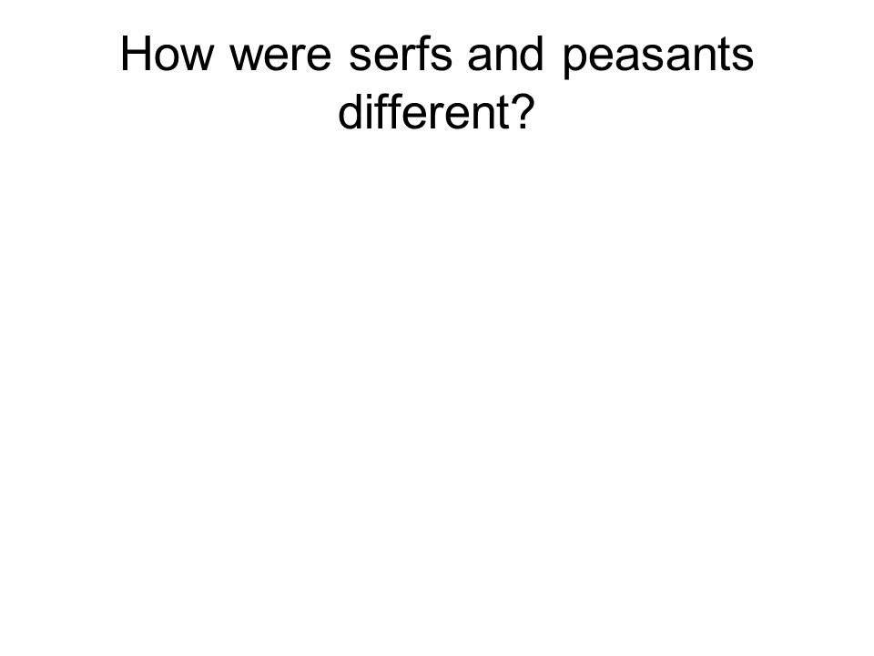How were serfs and peasants different