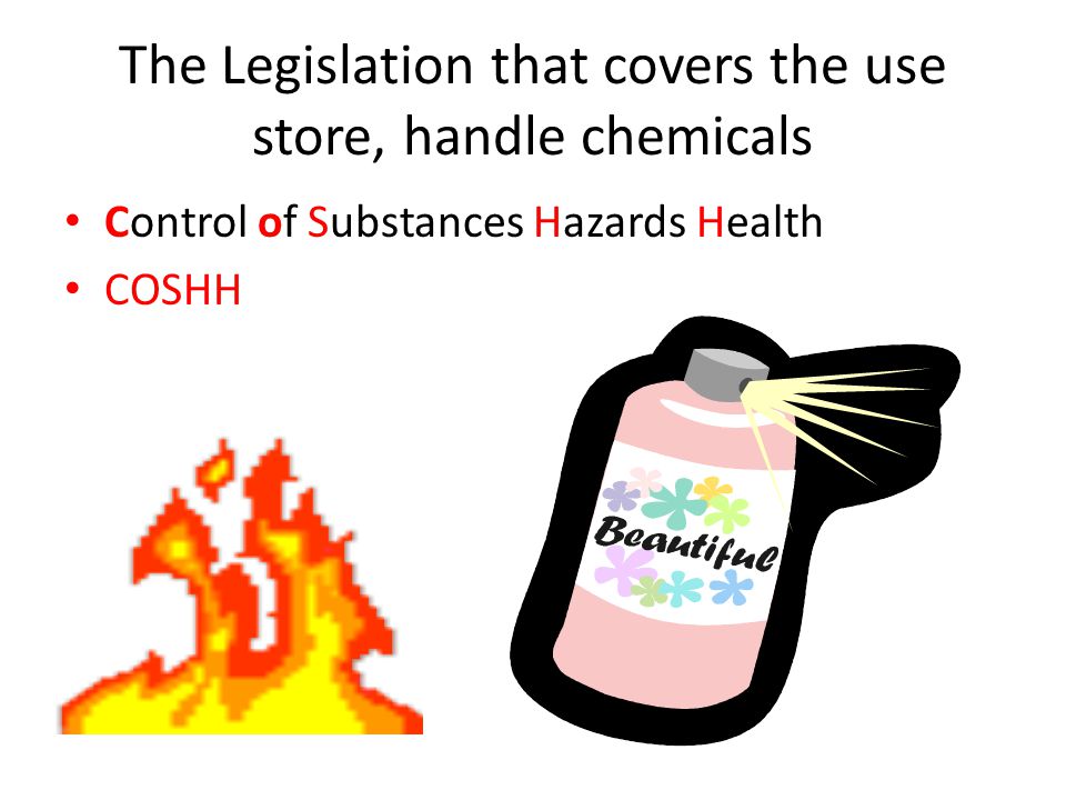 The Legislation that covers the use store, handle chemicals
