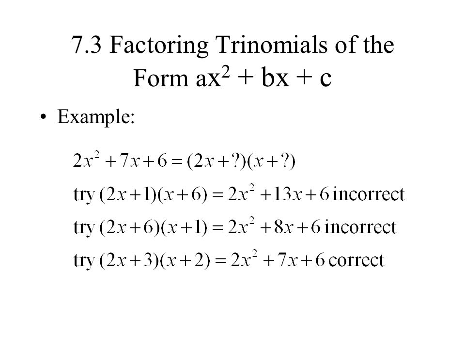 7.3 Factoring Trinomials of the Form ax2 + bx + c