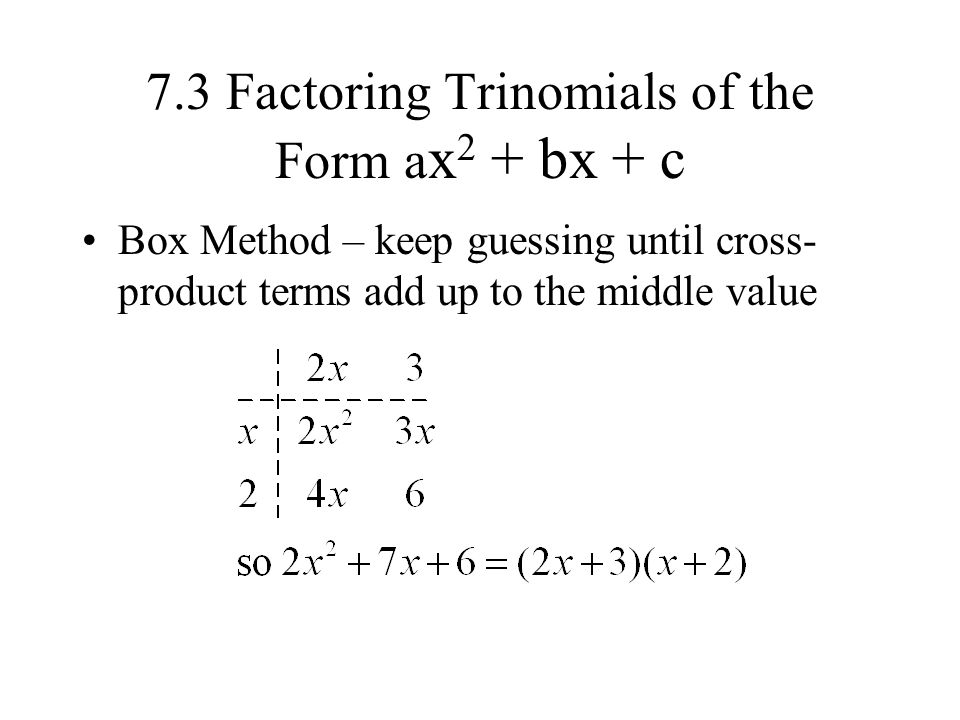 7.3 Factoring Trinomials of the Form ax2 + bx + c