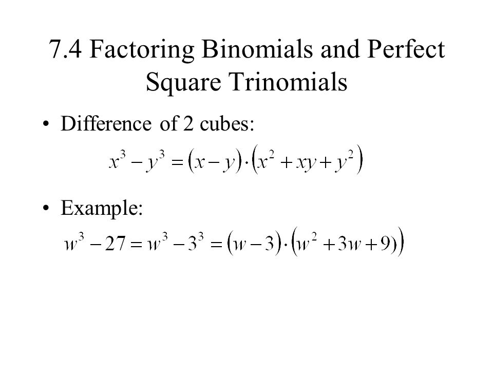 7.4 Factoring Binomials and Perfect Square Trinomials