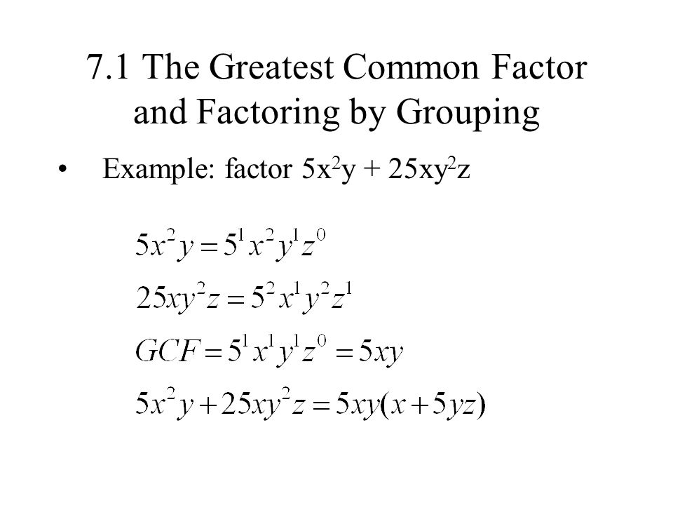 7.1 The Greatest Common Factor and Factoring by Grouping
