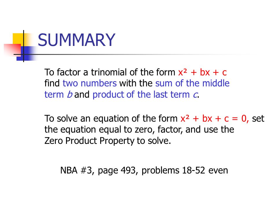 SUMMARY To factor a trinomial of the form x² + bx + c