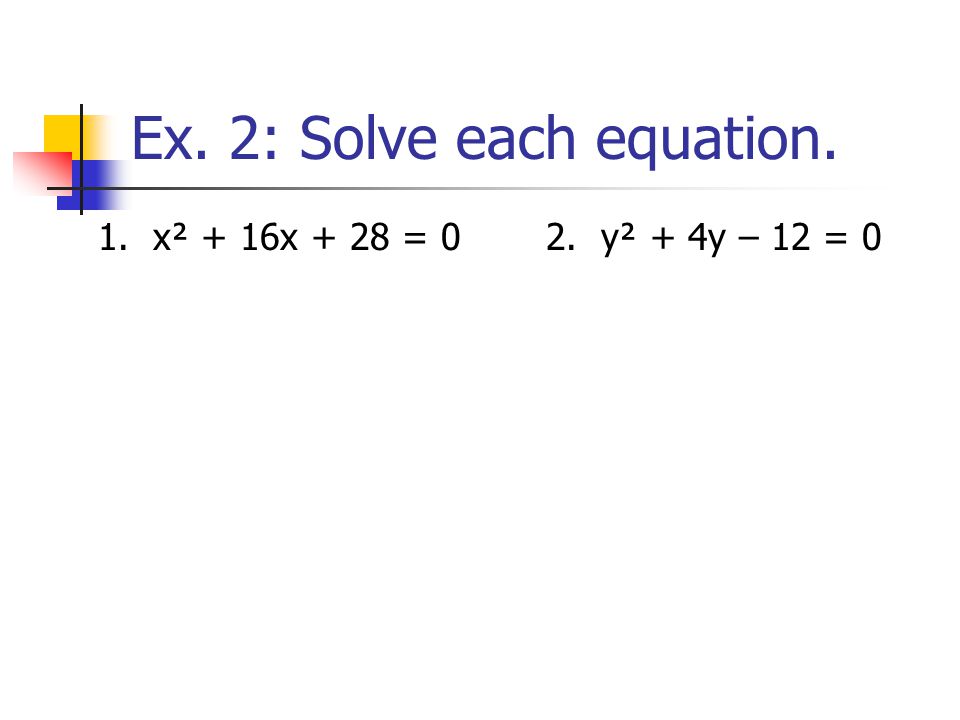 Ex. 2: Solve each equation.