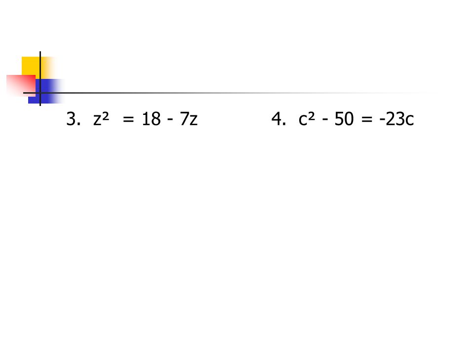 3. z² = z 4. c² - 50 = -23c