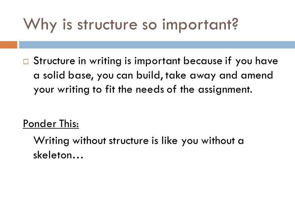 Why is structure so important
