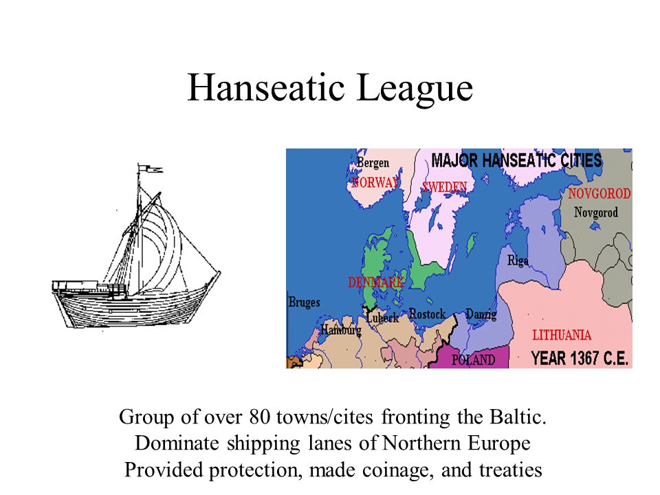 Hanseatic League Group of over 80 towns/cites fronting the Baltic.