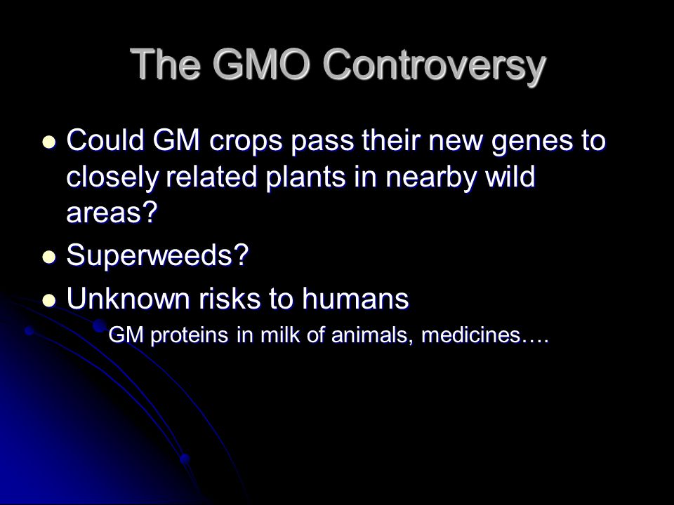 The GMO Controversy Could GM crops pass their new genes to closely related plants in nearby wild areas