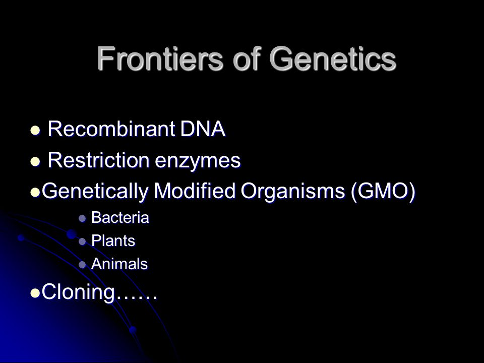 Frontiers of Genetics Recombinant DNA Restriction enzymes