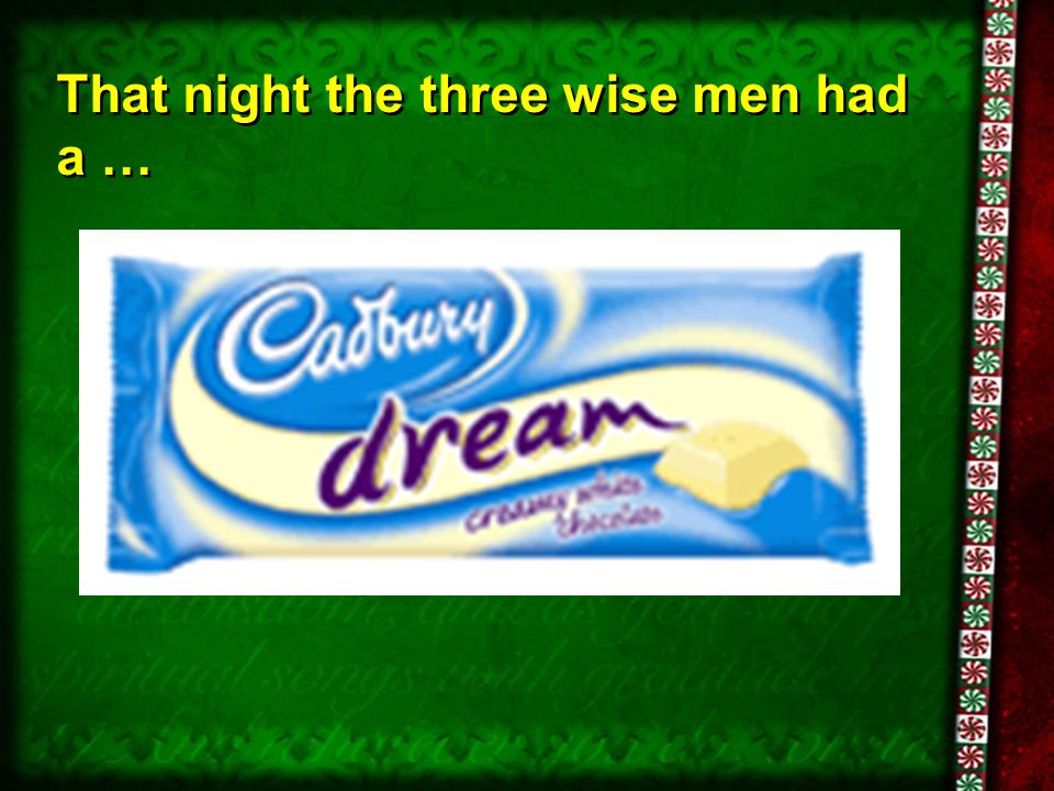 That night the three wise men had a …