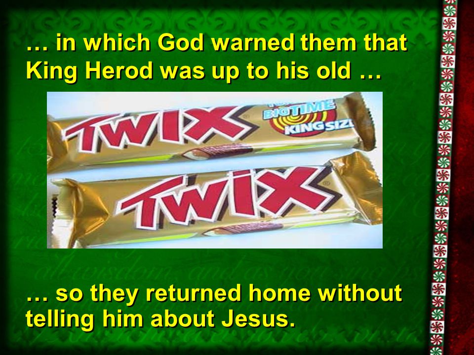 … in which God warned them that King Herod was up to his old …