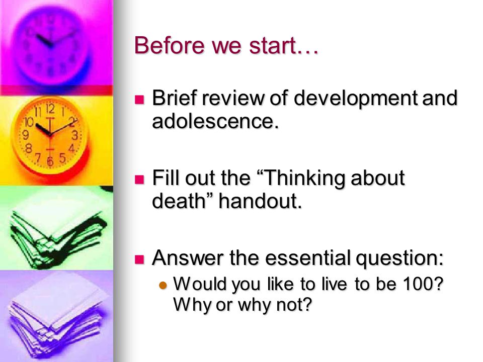 Before we start… Brief review of development and adolescence.