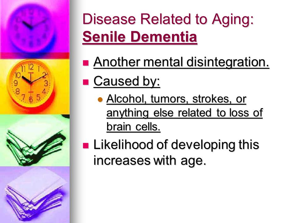 Disease Related to Aging: Senile Dementia