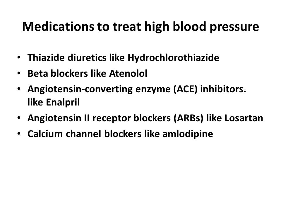 Medications to treat high blood pressure