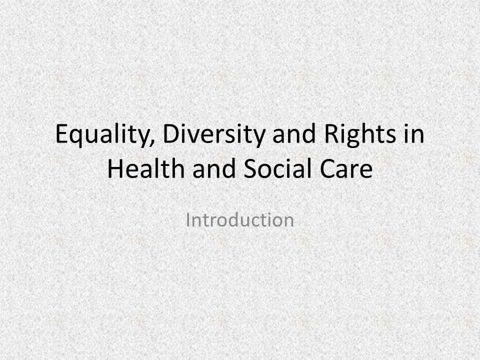 Equality, Diversity and Rights in Health and Social Care