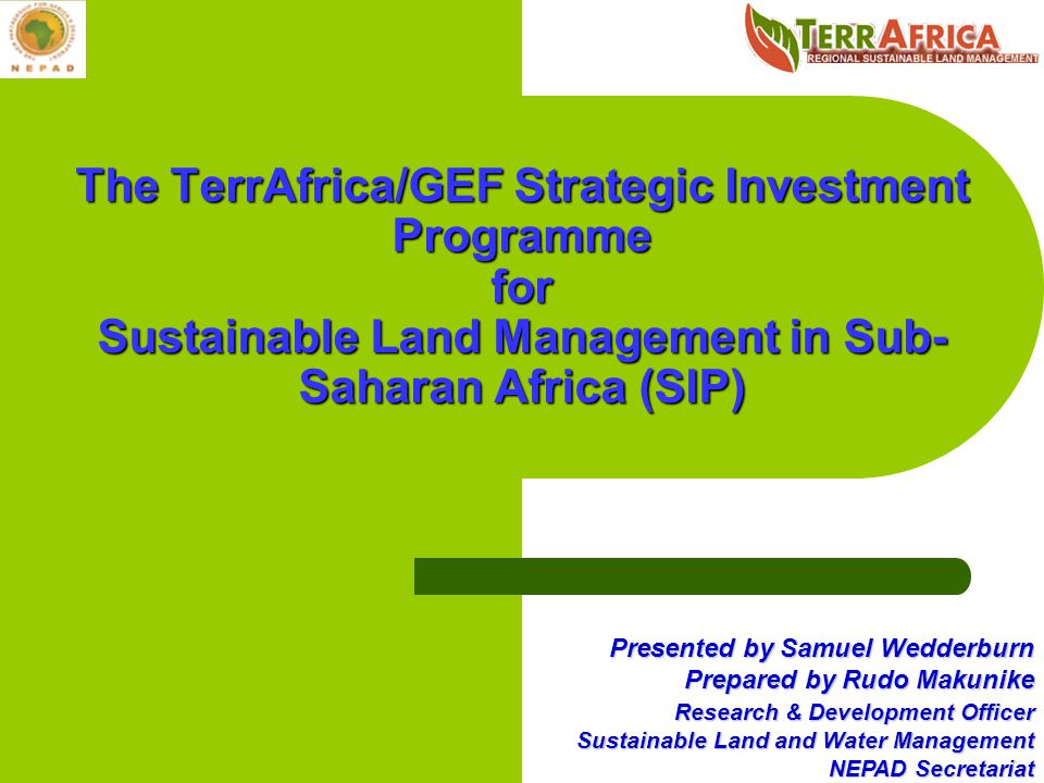 The TerrAfrica/GEF Strategic Investment Programme for Sustainable Land Management in Sub-Saharan Africa (SIP)