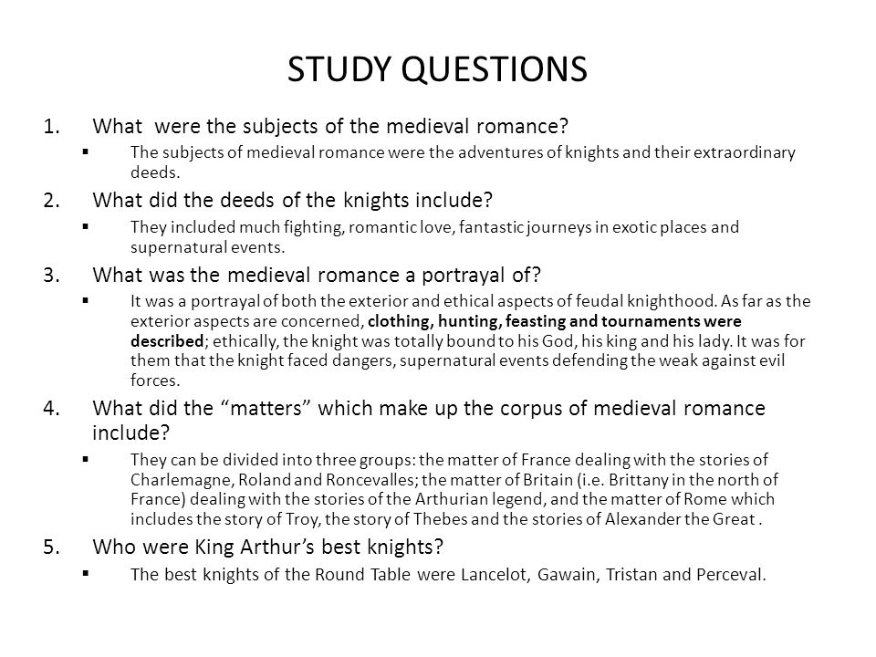 STUDY QUESTIONS What were the subjects of the medieval romance
