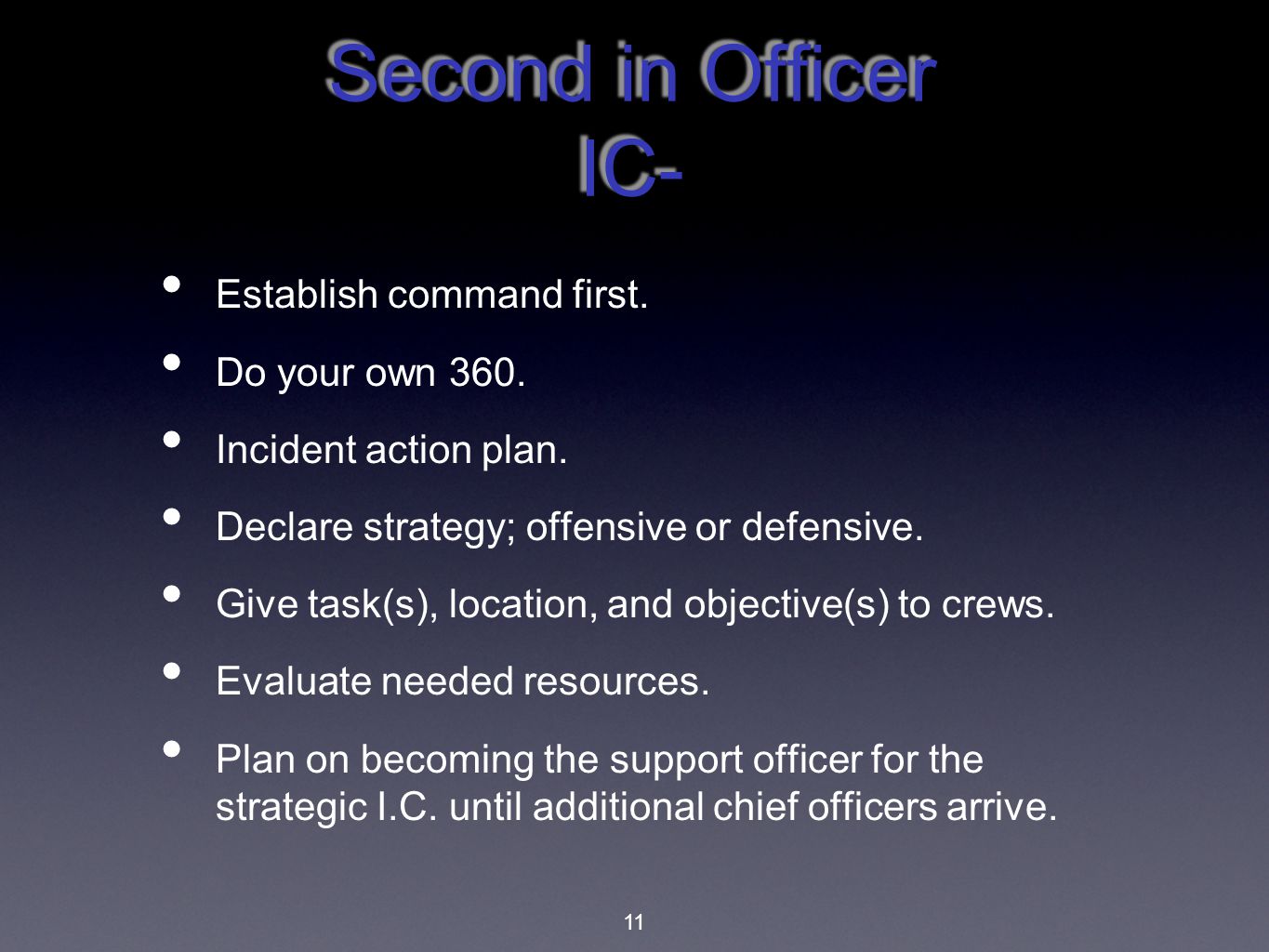 Second in Officer IC- Establish command first. Do your own 360.
