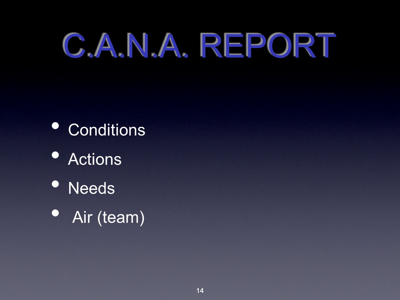 C.A.N.A. REPORT Conditions Actions Needs Air (team)