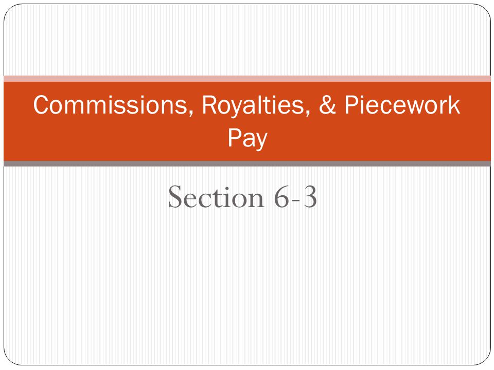 Commissions, Royalties, & Piecework Pay