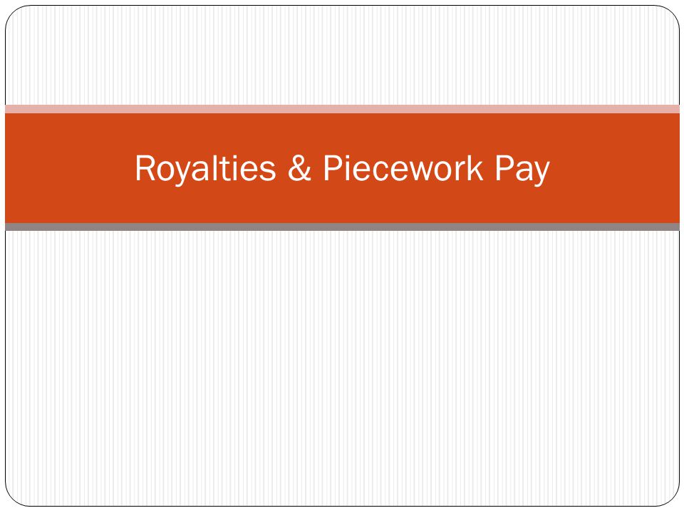 Royalties & Piecework Pay